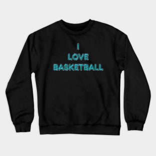 I Love Basketball - Turquoise Crewneck Sweatshirt